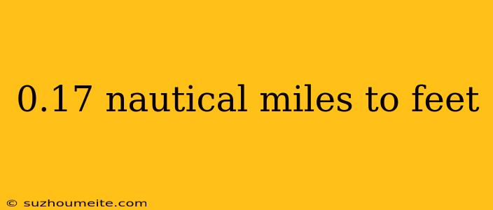 0.17 Nautical Miles To Feet