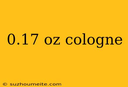 0.17 Oz Cologne