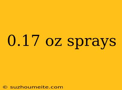 0.17 Oz Sprays