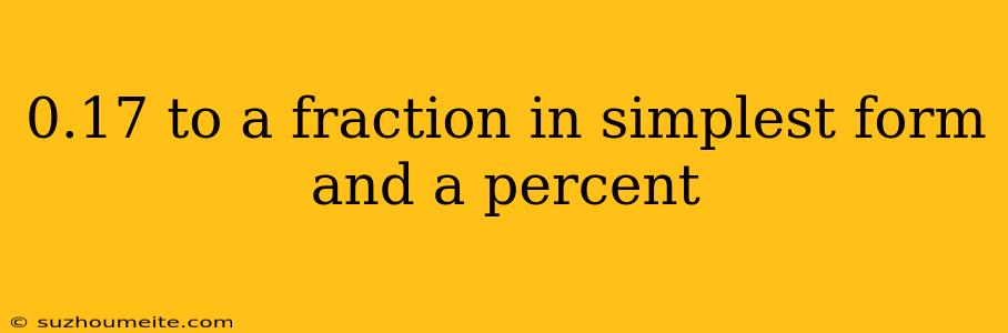 0.17 To A Fraction In Simplest Form And A Percent