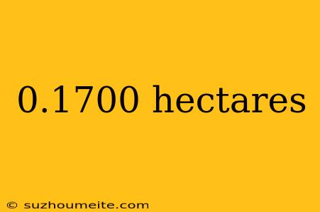 0.1700 Hectares