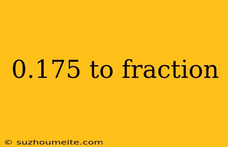 0.175 To Fraction