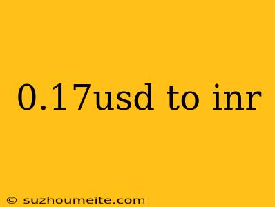 0.17usd To Inr