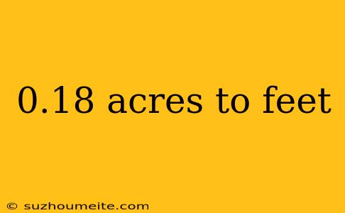 0.18 Acres To Feet