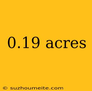 0.19 Acres