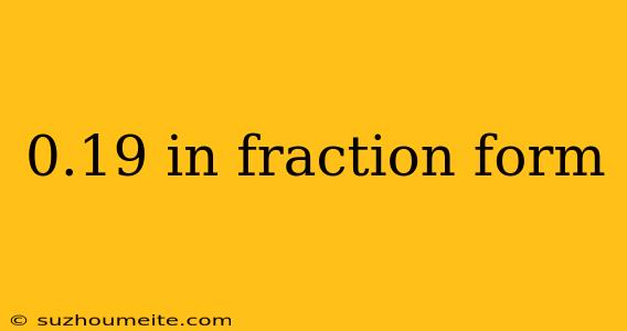 0.19 In Fraction Form