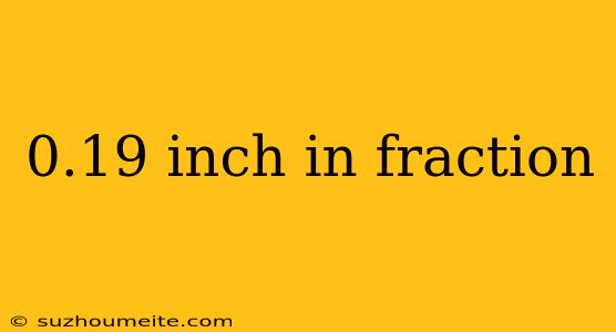 0.19 Inch In Fraction