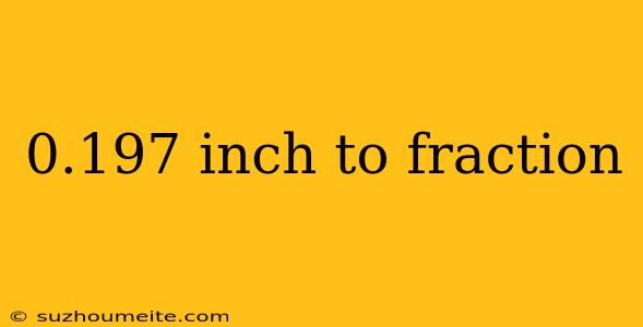 0.197 Inch To Fraction