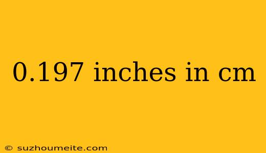 0.197 Inches In Cm