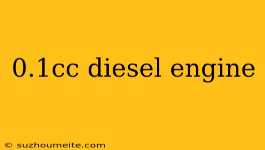 0.1cc Diesel Engine