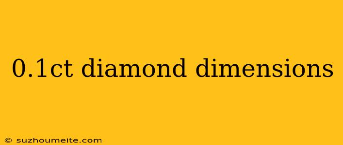 0.1ct Diamond Dimensions