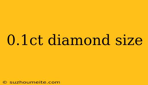 0.1ct Diamond Size