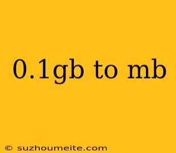 0.1gb To Mb