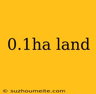 0.1ha Land