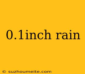 0.1inch Rain