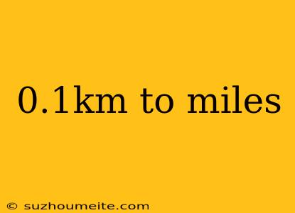 0.1km To Miles