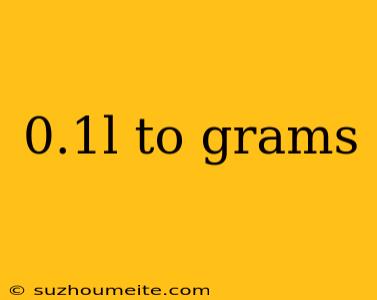 0.1l To Grams