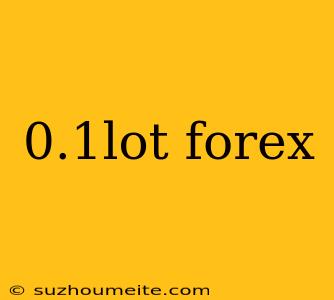 0.1lot Forex