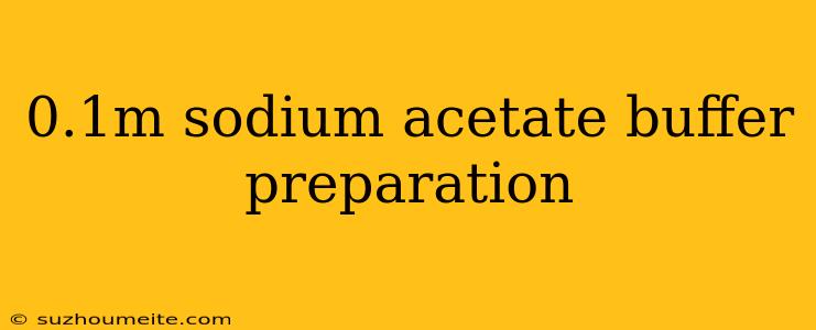 0.1m Sodium Acetate Buffer Preparation