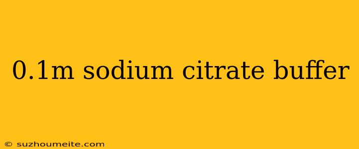 0.1m Sodium Citrate Buffer