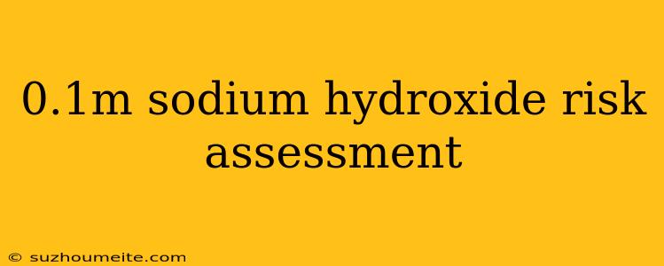 0.1m Sodium Hydroxide Risk Assessment