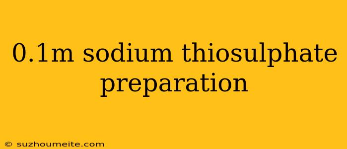 0.1m Sodium Thiosulphate Preparation