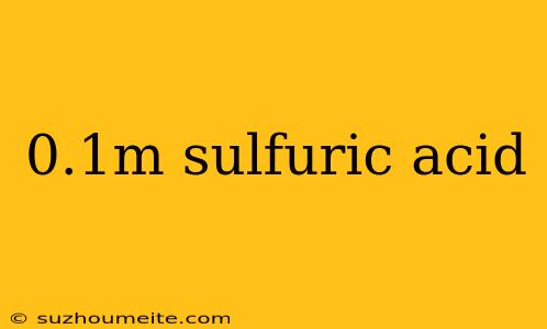 0.1m Sulfuric Acid