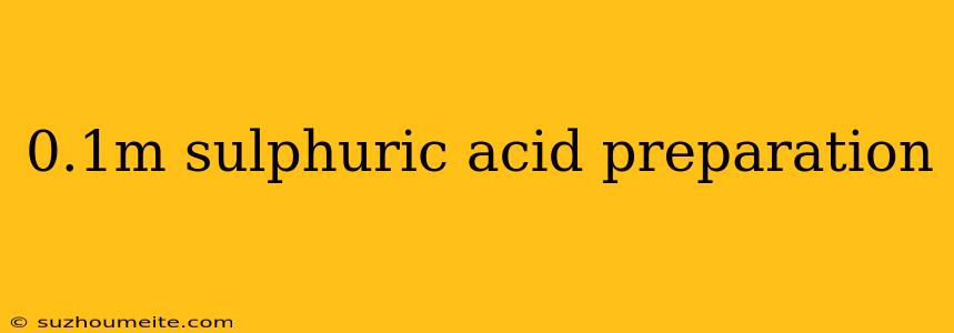 0.1m Sulphuric Acid Preparation