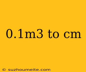 0.1m3 To Cm