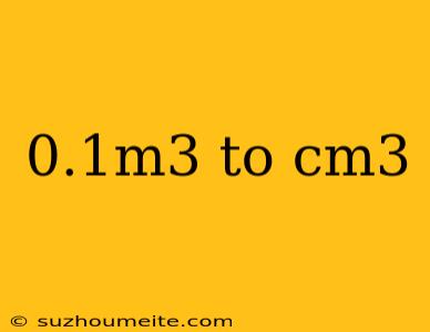 0.1m3 To Cm3