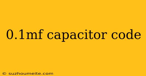 0.1mf Capacitor Code