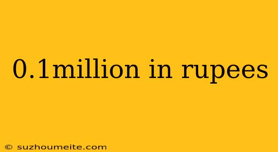 0.1million In Rupees