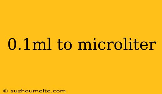 0.1ml To Microliter