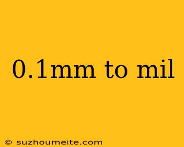 0.1mm To Mil