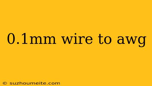 0.1mm Wire To Awg