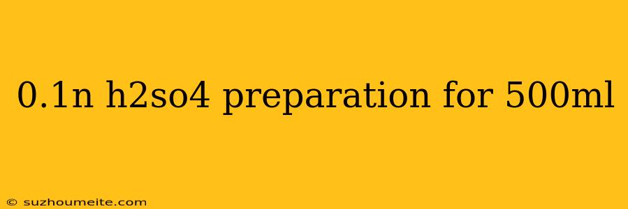 0.1n H2so4 Preparation For 500ml