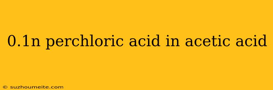 0.1n Perchloric Acid In Acetic Acid