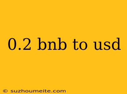 0.2 Bnb To Usd