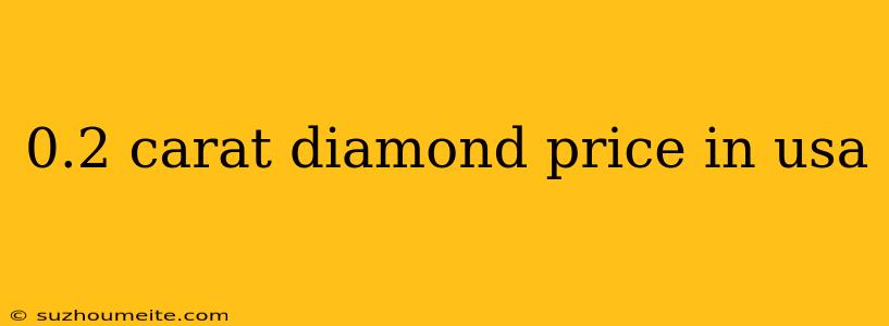 0.2 Carat Diamond Price In Usa