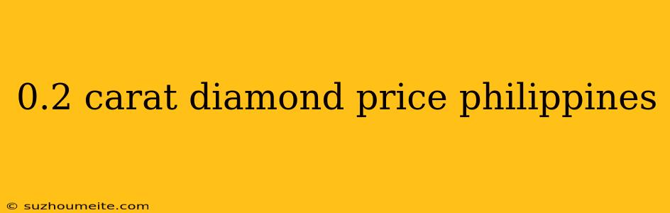 0.2 Carat Diamond Price Philippines