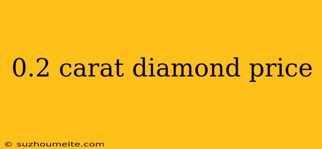 0.2 Carat Diamond Price