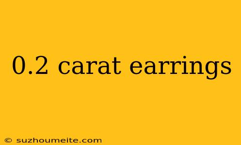 0.2 Carat Earrings