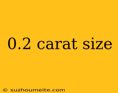 0.2 Carat Size