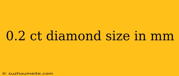 0.2 Ct Diamond Size In Mm