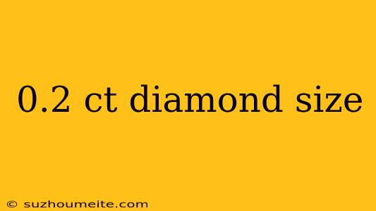 0.2 Ct Diamond Size