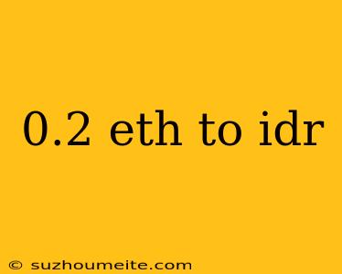 0.2 Eth To Idr