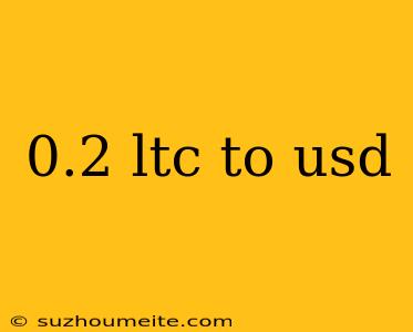 0.2 Ltc To Usd