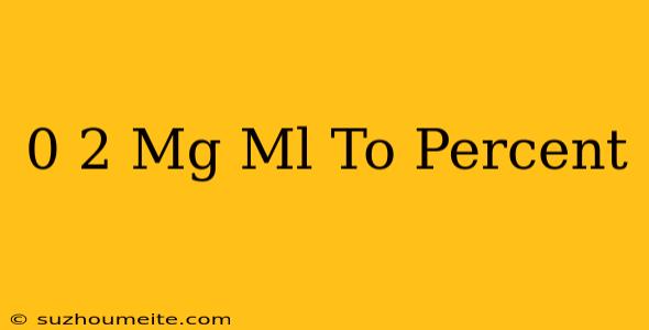 0.2 Mg/ml To Percent