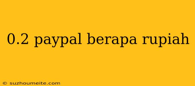 0.2 Paypal Berapa Rupiah