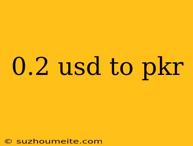 0.2 Usd To Pkr